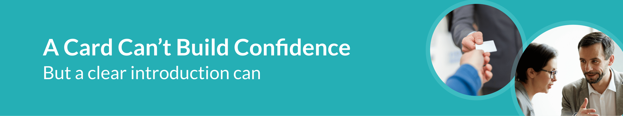 A Card Can't Build Confidence But a clear introduction can A Card Can't Build Confidence But a clear introduction can