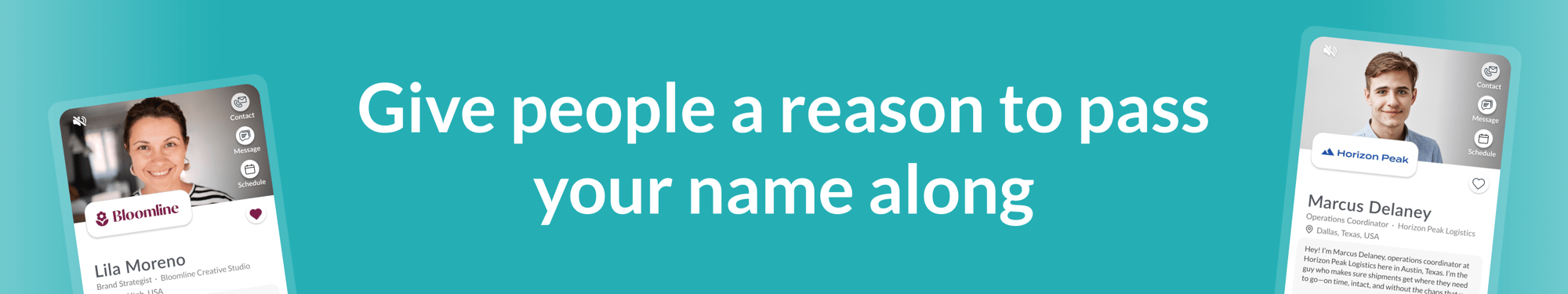 Give people a reason to pass your name along