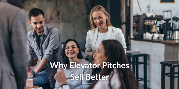 Why Elevator Pitches Sell Better