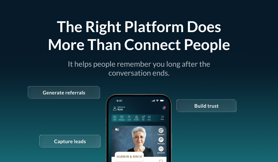 The Right Platform Does More Than Connect People. It helps people remember you long after the conversation ends.
