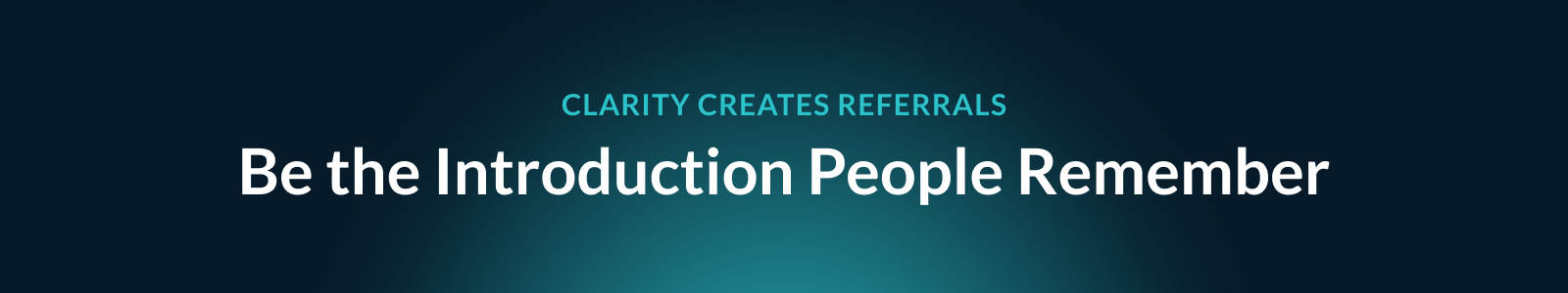Clarity Creates Referrals: Be the Introduction People Remember